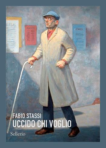 Uccido chi voglio - Fabio Stassi - Libro Sellerio Editore Palermo 2024, Sellerio 1+1 | Libraccio.it