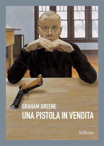 Una pistola in vendita - Graham Greene - Libro Sellerio Editore Palermo 2024, Sellerio 1+1 | Libraccio.it