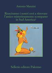 Riusciranno i nostri eroi a ritrovare l’amico misteriosamente scomparso in Sud America?. Copia autografata