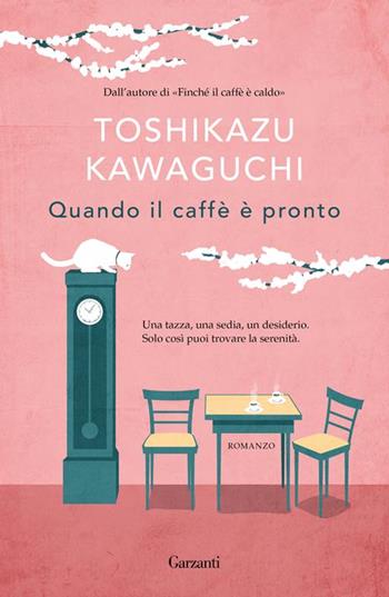 Quando il caffè è pronto. Copia autografata su ex libris - Toshikazu Kawaguchi - Libro Garzanti 2024, Narratori moderni | Libraccio.it