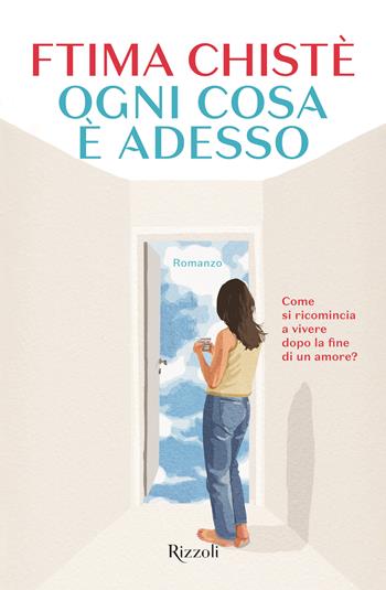 Ogni cosa è adesso. Copia autografata - Ftima Chistè - Libro Rizzoli 2025, Nuove voci | Libraccio.it