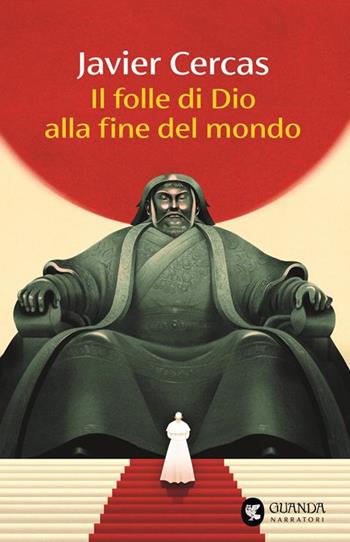 Il folle di Dio alla fine del mondo. Copia autografata - Javier Cercas - Libro Guanda 2025, Narratori della Fenice | Libraccio.it