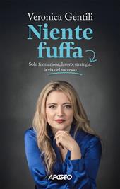 Niente fuffa. Solo formazione, lavoro, strategia: la via del successo. Copia autografata