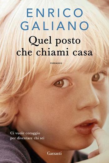 Quel posto che chiami casa. Copia autografata - Enrico Galiano - Libro Garzanti 2025, Narratori moderni | Libraccio.it