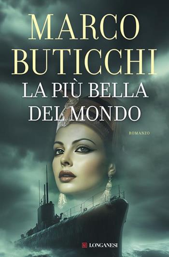 La più bella del mondo. Copia autografata - Marco Buticchi - Libro Longanesi 2025, I maestri dell'avventura | Libraccio.it