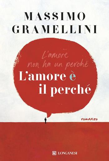 L'amore è il perché. Copia autografata - Massimo Gramellini - Libro Longanesi 2025, La Gaja scienza | Libraccio.it