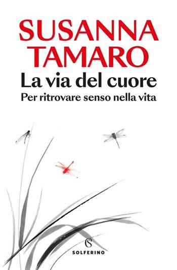 La via del cuore. Per ritrovare senso nella vita. Copia autografata - Susanna Tamaro - Libro Solferino 2025, Saggi | Libraccio.it