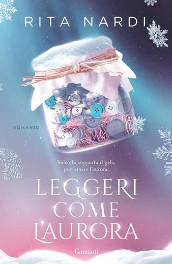 Leggeri come l'aurora. Copia autografata su ex libris - Rita Nardi - Libro Garzanti 2026, Narratori moderni | Libraccio.it