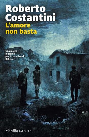 L'amore non basta. Una nuova indagine del commissario Balistreri. Copia autografata - Roberto Costantini - Libro Marsilio 2026, Farfalle | Libraccio.it