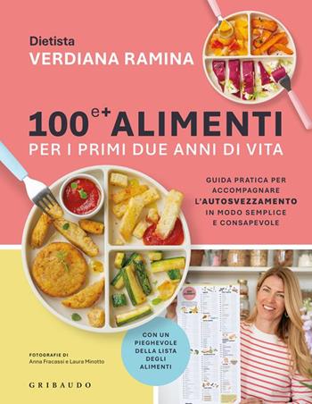 100 e + alimenti per i primi due anni di vita. Guida pratica per accompagnare l'autosvezzamento in modo semplice e consapevole. Copia autografata - Verdiana Ramina - Libro Gribaudo 2026, Sapori e fantasia | Libraccio.it