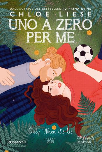 Uno a zero per me. Only when itâ€™s us -  Chloe Liese - Libro Newton Compton Editori 2025, GIG 1+1 | Libraccio.it