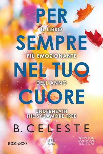 Per sempre nel tuo cuore - Celeste B. - Libro Newton Compton Editori 2025, GIG 1+1 | Libraccio.it