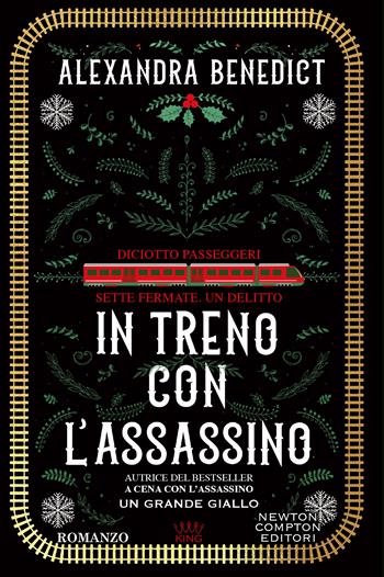 In treno con l'assassino - Alexandra Benedict - Libro Newton Compton Editori 2025, GIG 1+1 | Libraccio.it