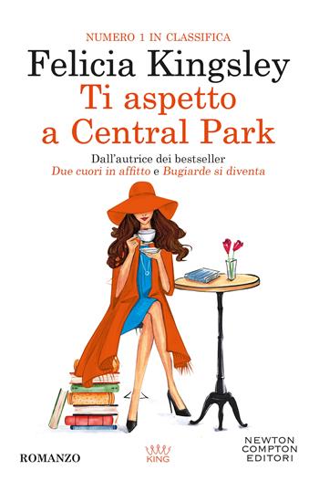 Ti aspetto a Central Park - Felicia Kingsley - Libro Newton Compton Editori 2025, GIG 1+1 | Libraccio.it