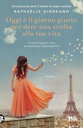 Oggi è il giorno giusto per dare una svolta alla tua vita
