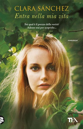 Entra nella mia vita - Clara Sánchez - Libro TEA 2025, TEA 1+1 | Libraccio.it