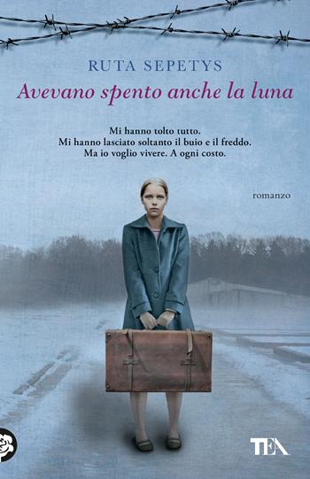 Avevano spento anche la luna - Ruta Sepetys - Libro TEA 2025, TEA 1+1 | Libraccio.it