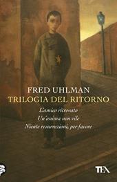Trilogia del ritorno: L'amico ritrovato-Un'anima non vile-Niente resurrezioni, per favore letto da Bruno Armando