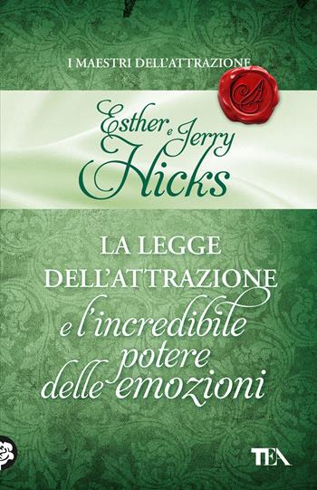 La legge dell'attrazione e l'incredibile potere delle emozioni - Esther Hicks, Jerry Hicks - Libro TEA 2025, TEA 1+1 | Libraccio.it