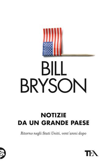 Notizie da un grande paese - Bill Bryson - Libro TEA 2025, TEA 1+1 | Libraccio.it