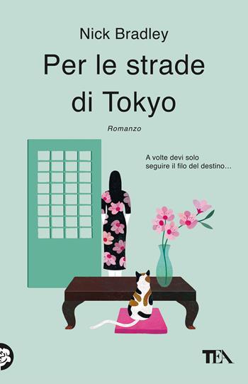 Per le strade di Tokyo - Nick Bradley - Libro TEA 2025, TEA 1+1 | Libraccio.it
