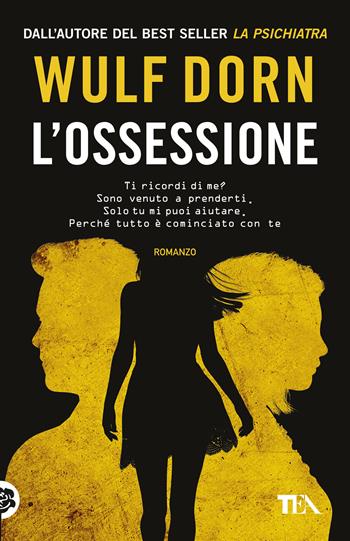 L' ossessione - Wulf Dorn - Libro TEA 2025, TEA 1+1 | Libraccio.it
