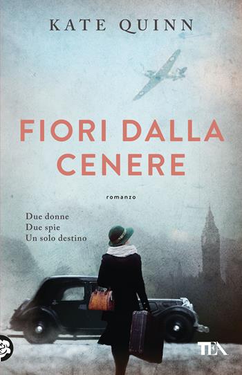 Fiori dalla cenere - Kate Quinn - Libro TEA 2025, TEA 1+1 | Libraccio.it