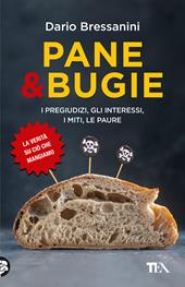 Pane e bugie. I pregiudizi, gli interessi, i miti, le paure