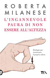 L' ingannevole paura di non essere all'altezza. Strategie per riconoscere il proprio valore