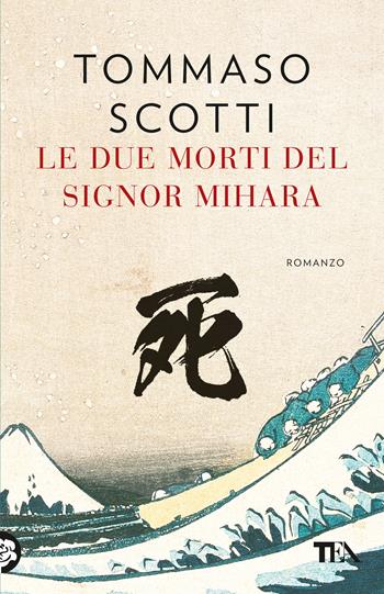 Le due morti del signor Mihara - Tommaso Scotti - Libro TEA 2025, TEA 1+1 | Libraccio.it