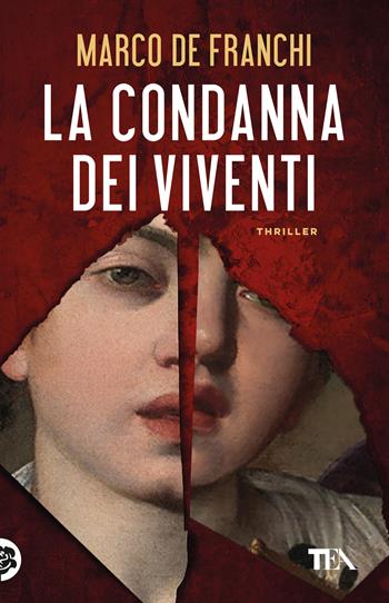 La condanna dei viventi -  Marco De Franchi - Libro TEA 2025, TEA 1+1 | Libraccio.it