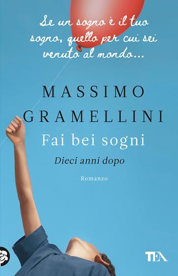 Fai bei sogni. Dieci anni dopo - Massimo Gramellini - Libro TEA 2025, TEA 1+1 | Libraccio.it