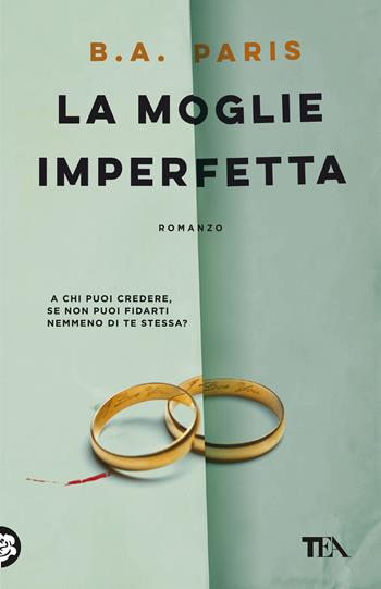 La moglie imperfetta - B. A. Paris - Libro TEA 2025, TEA 1+1 | Libraccio.it