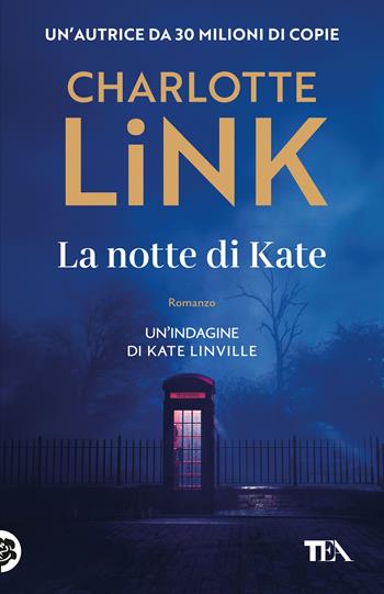 La notte di Kate. Le indagini di Kate Linville - Charlotte Link - Libro TEA 2025, TEA 1+1 | Libraccio.it