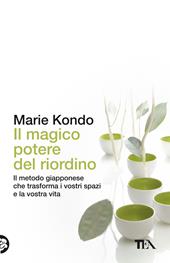 Il magico potere del riordino. Il metodo giapponese che trasforma i vostri spazi e la vostra vita