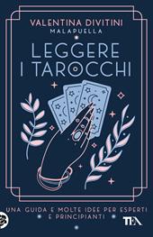 Leggere i tarocchi. Una guida e molte idee per esperti e principianti