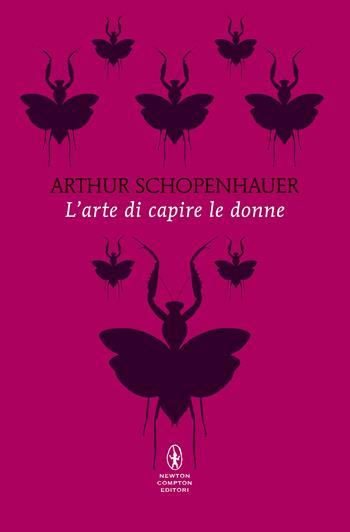 L' arte di capire le donne - Arthur Schopenhauer - Libro Newton Compton Editori 2025, POP 1+1 | Libraccio.it