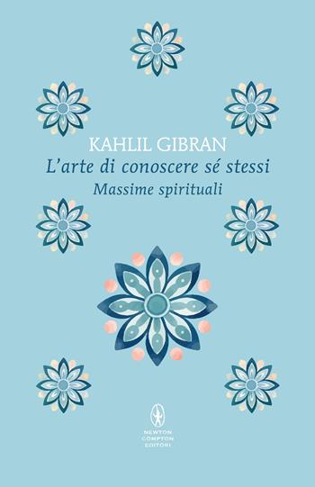 L' arte di conoscere se stessi - Kahlil Gibran - Libro Newton Compton Editori 2025, POP 1+1 | Libraccio.it