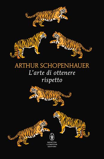 L' arte di ottenere rispetto -  Arthur Schopenhauer - Libro Newton Compton Editori 2025, POP 1+1 | Libraccio.it