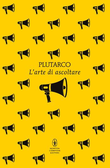 L' arte di ascoltare - Plutarco - Libro Newton Compton Editori 2025, POP 1+1 | Libraccio.it