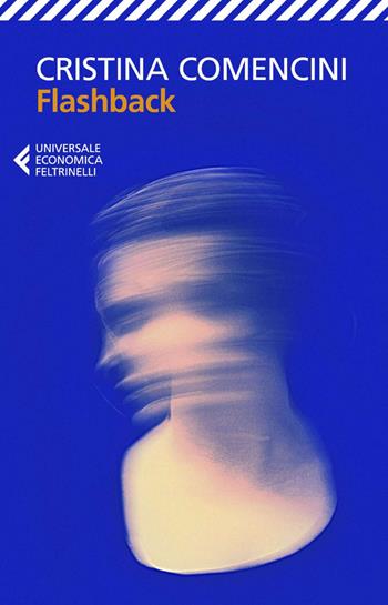 Flashback - Cristina Comencini - Libro Feltrinelli 2025, UE 1+1 | Libraccio.it
