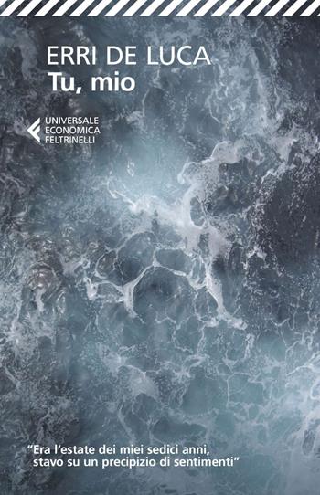 Tu, mio - Erri De Luca - Libro Feltrinelli 2025, UE 1+1 | Libraccio.it
