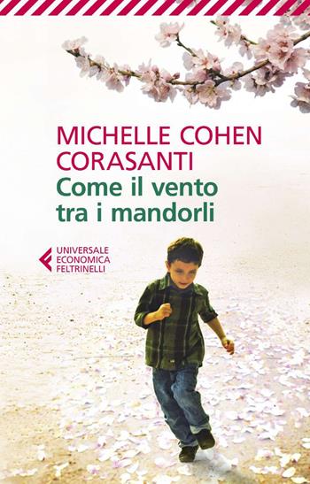 Come il vento tra i mandorli - Michelle Cohen Corasanti - Libro Feltrinelli 2025, UE 1+1 | Libraccio.it