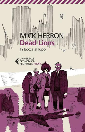Dead Lions. In bocca al lupo - Mick Herron - Libro Feltrinelli 2025, UE 1+1 | Libraccio.it