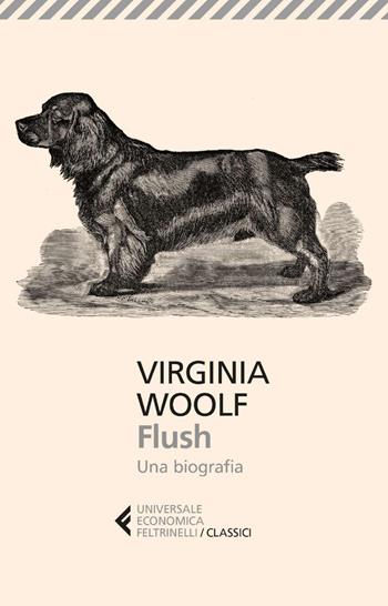 Flush. Una biografia -  Virginia Woolf - Libro Feltrinelli 2025, UE 1+1 | Libraccio.it