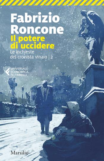 Il potere di uccidere - Fabrizio Roncone - Libro Feltrinelli 2025, UE 1+1 | Libraccio.it