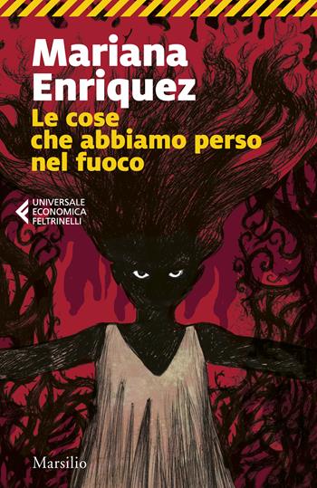 Le cose che abbiamo perso nel fuoco - Mariana Enriquez - Libro Feltrinelli 2025, UE 1+1 | Libraccio.it