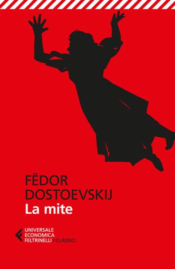 La mite - Fëdor Dostoevskij - Libro Feltrinelli 2025, UE 1+1 | Libraccio.it