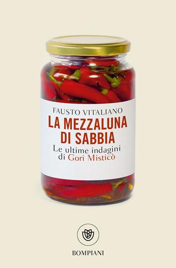 La mezzaluna di sabbia. Le ultime indagini di Gori Misticò - Fausto Vitaliano - Libro Bompiani 2025, Bompiani 1+1 | Libraccio.it