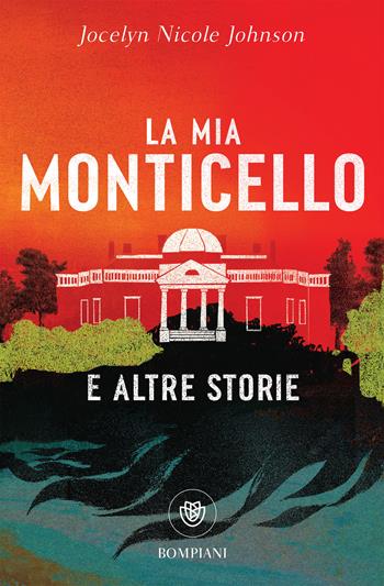 La mia Monticello e altre storie - Jocelyn Nicole Johnson - Libro Bompiani 2025, Bompiani 1+1 | Libraccio.it